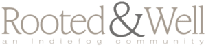 Rooted & Well, An Indiefog Community
